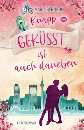 Knapp geküsst ist auch daneben Knapp geküsst ist auch daneben von Independently published