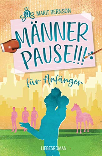 Männerpause für Anfänger: Liebesroman Männerpause für Anfänger: Liebesroman von Independently published