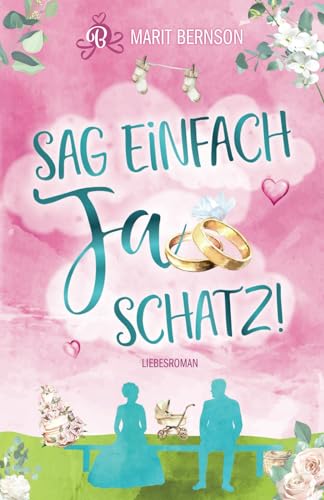 Sag einfach Ja, Schatz! von Independently published