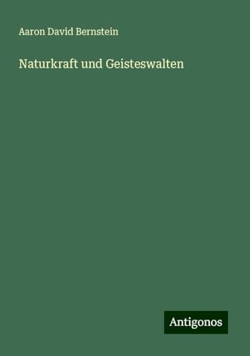 Naturkraft und Geisteswalten von Antigonos Verlag