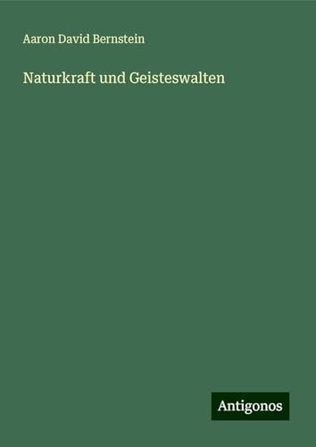 Naturkraft und Geisteswalten von Antigonos Verlag