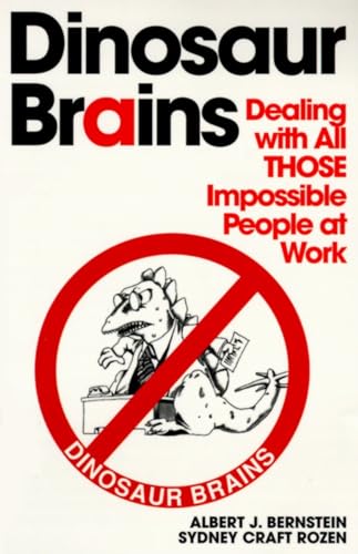 Dinosaur Brains: Dealing with All THOSE Impossible People at Work