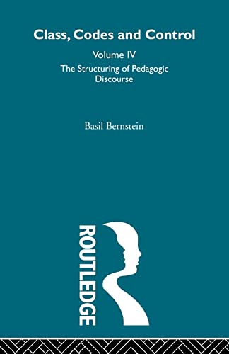The Structuring of Pedagogic Discourse (Class, Codes and Control)