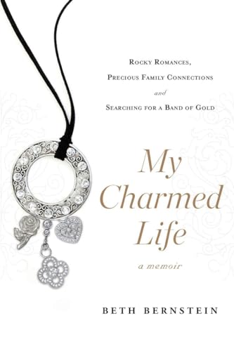 My Charmed Life: Rocky Romances, Precious Family Connections and Searching For a Band of Gold von BERKLEY
