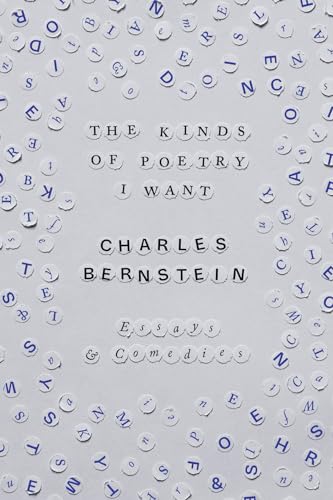 The Kinds of Poetry I Want: Essays & Comedies von University of Chicago Press