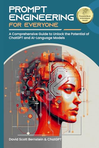 Prompt Engineering for Everyone: A Comprehensive Guide to Unlock the Potential of ChatGPT and AI-Language Models