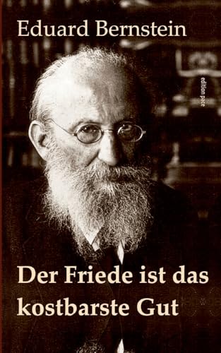 Der Friede ist das kostbarste Gut: Schriften zum Ersten Weltkrieg - Mit einem Essay von Helmut Donat (edition pace) von Books on Demand
