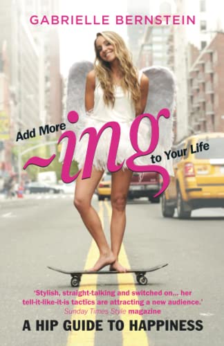 Add More ~ing to Your Life: A Hip Guide to Happiness