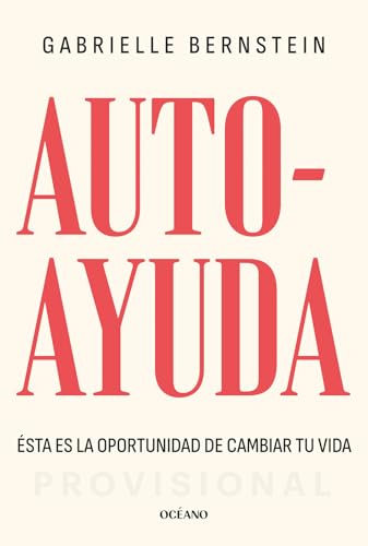 Autoayuda / Self Help: Ésta Es La Oportunidad Para Cambiar Tu Vida / This Is Your Chance to Change Your Life (Estar Bien) von Oceano