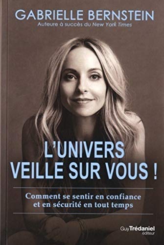 L'univers veille sur vous !: Comment se sentir en confiance et en sécurité en tout temps von TREDANIEL