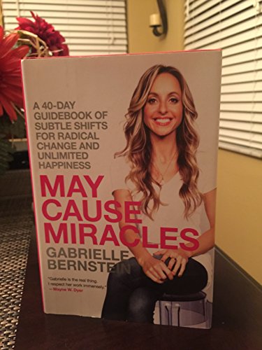May Cause Miracles: A 40-day Guidebook of Subtle Shifts for Radical Change and Unlimited Happiness