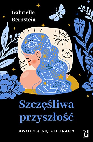 Szczęśliwa przyszłość: Uwolnij się od traum von Wydawnictwo Kobiece