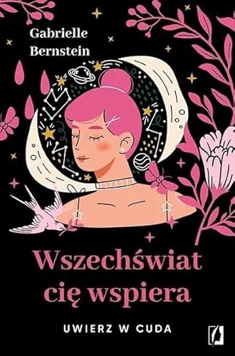Wszechświat cię wspiera: Uwierz w cuda von Wydawnictwo Kobiece