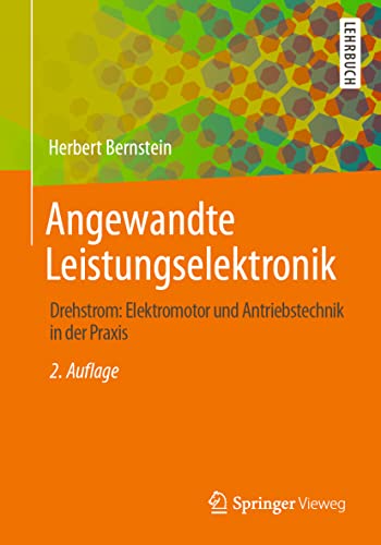 Angewandte Leistungselektronik: Drehstrom: Elektromotor und Antriebstechnik in der Praxis von Springer Vieweg