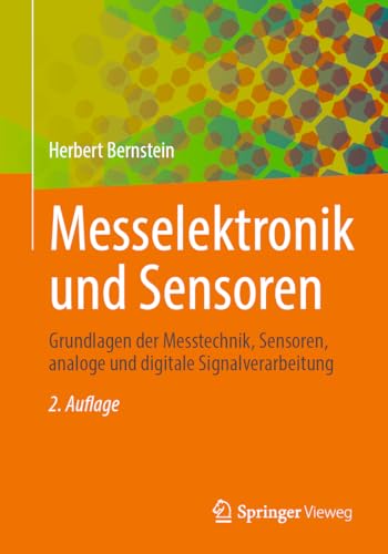 Messelektronik und Sensoren: Grundlagen der Messtechnik, Sensoren, analoge und digitale Signalverarbeitung Messelektronik und Sensoren: Grundlagen der Messtechnik, Sensoren, analoge und digitale Signalverarbeitung