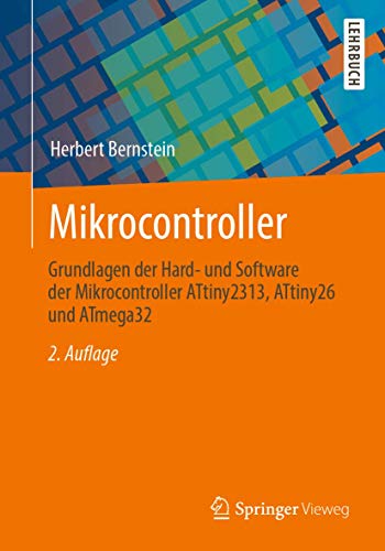 Mikrocontroller: Grundlagen der Hard- und Software der Mikrocontroller ATtiny2313, ATtiny26 und ATmega32 von Springer Vieweg