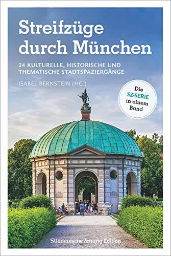 Stadtführer SZ: Streifzüge durch München: 24 kulturelle, historische und thematische Stadtspaziergänge durch Münchner Stadtviertel von Sddeutsche Zeitung