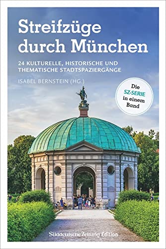 Stadtführer SZ: Streifzüge durch München: 24 kulturelle, historische und thematische Stadtspaziergänge durch Münchner Stadtviertel