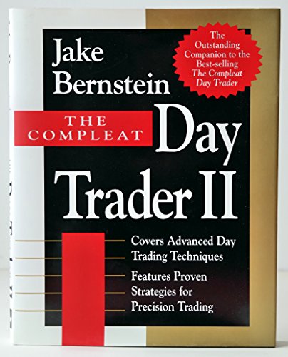 The Compleat Day Trader II: Covers Advanced Day Trading Techniques, Features Proven Strategies for Precision Trading.
