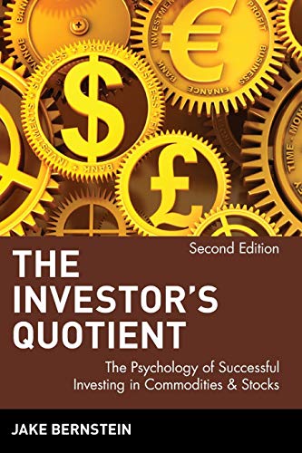 The Investor's Quotient: The Psychology of Successful Investing in Commodities & Stocks, 2nd Edition: Second Edition