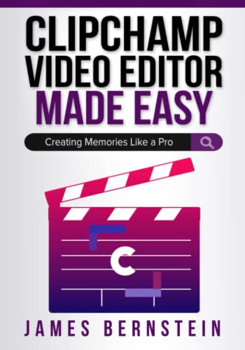 Clipchamp Video Editor Made Easy: Creating Memories Like a Pro (Windows Made Easy, Band 8)