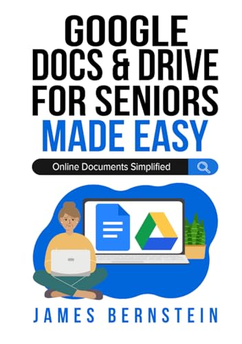Google Docs & Drive for Seniors Made Easy: Online Documents Simplified (Computers for Seniors Made Easy, Band 11) von Independently published
