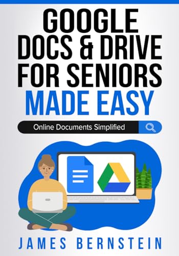 Google Docs & Drive for Seniors Made Easy: Online Documents Simplified (Computers for Seniors Made Easy, Band 11) von Independently published