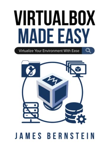 VirtualBox Made Easy: Virtualize Your Environment with Ease (Computers Made Easy, Band 6)