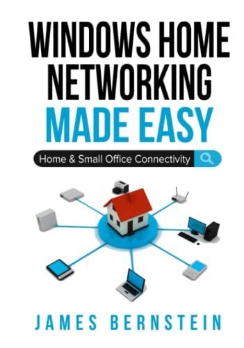Windows Home Networking Made Easy: Home and Small Office Connectivity (Windows Made Easy, Band 3)