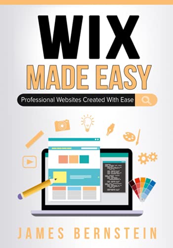 Wix Made Easy: Professional Websites Created in Minutes (Digital Design Made Easy, Band 5) Wix Made Easy: Professional Websites Created in Minutes (Digital Design Made Easy, Band 5)