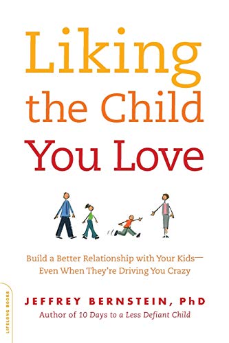 Liking the Child You Love: Build a Better Relationship with Your Kids-Even When They're Driving You Crazy von Da Capo Lifelong Books