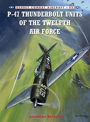P-47 Thunderbolt Units of the Twelfth Air Force (Combat Aircraft, Band 92)