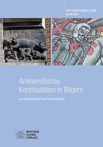 Antisemitische Kontinuitäten in Bildern (Antisemitismus und Bildung) von Wochenschau Verlag