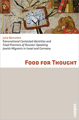 Food for Thought: Transnational Contested Identities and Food Practices of Russian-Speaking Jewish Migrants in Israel and Germany