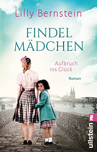 Findelmädchen: Aufbruch ins Glück | Der historische Roman der Bestsellerautorin entführt ins Köln der 50er-Jahre: Ein junges Mädchen, ein Waisenkind und die Schatten des Kriegs von ULLSTEIN TASCHENBUCH