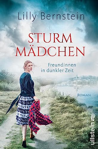 Sturmmädchen: Freundinnen in dunkler Zeit | Ein großer Roman der Bestsellerautorin Lilly Bernstein über die Kraft der Freundschaft von Ullstein Paperback