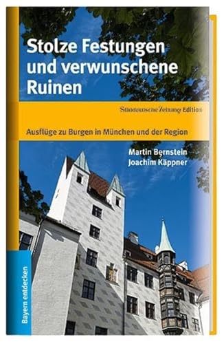 Stolze Festungen und verwunschene Ruinen: Ausflüge zu Burgen in München und der Region