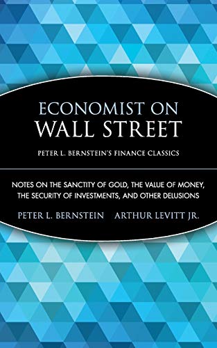 Economist on Wall Street: Notes on the Sanctity of Gold, the Value of Money, the Security of Investments, and Other Delusions (Peter L. Bernstein's Finance Classics) von Wiley