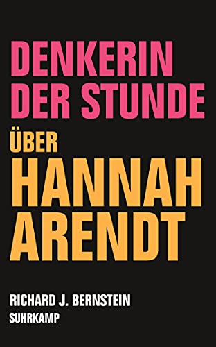 Denkerin der Stunde: Über Hannah Arendt Denkerin der Stunde: Über Hannah Arendt