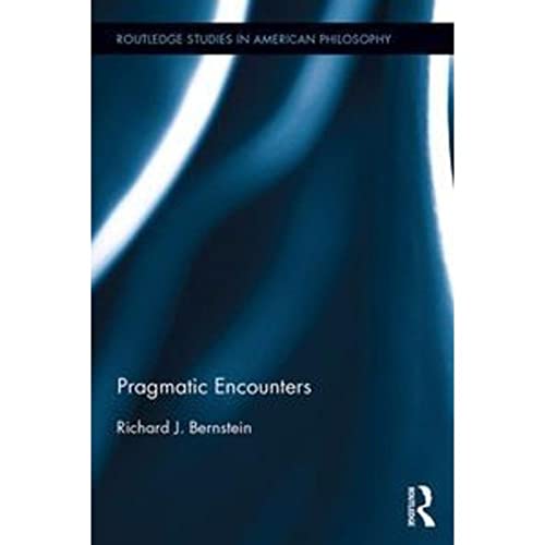 Pragmatic Encounters (Routledge Studies in American Philosophy)
