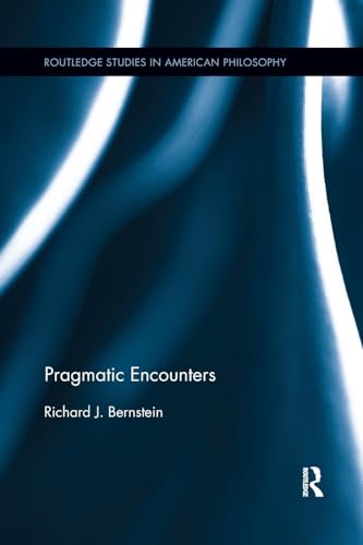 Pragmatic Encounters (Routledge Studies in American Philosophy)