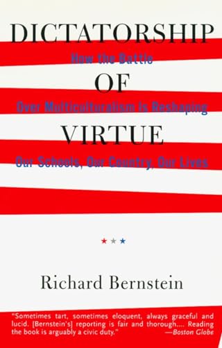 Dictatorship of Virtue: How the Battle Over Multiculturalism Is Reshaping Our Schools, Our Country, and Our Lives
