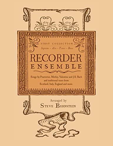 Recorder Ensemble: First Collection, Soprano, Alto, Tenor, Bass: First Collection for Soprano, Alto, Tenor and Bass