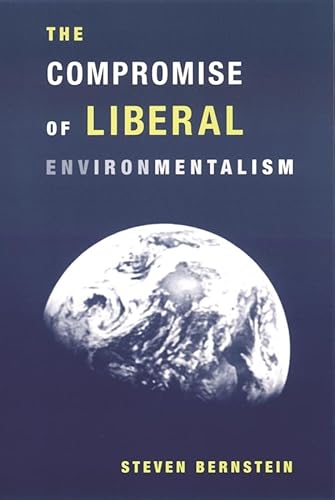 The Compromise of Liberal Environmentalism von Columbia University Press