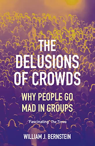 The Delusions of Crowds: Why People Go Mad in Groups von Grove Press / Atlantic Monthly Press