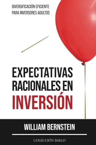Expectativas Racionales en Inversión: Diversificación Eficiente para Inversores Adultos von Colección Baelo
