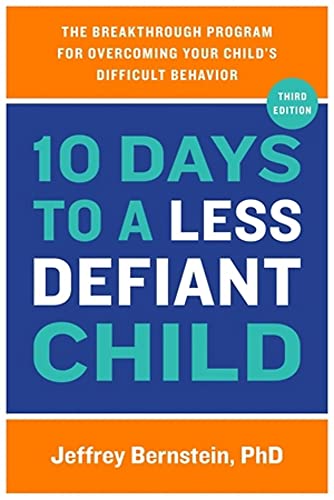 10 Days to a Less Defiant Child: The Breakthrough Program for Overcoming Your Child's Difficult Behavior von Hachette Go