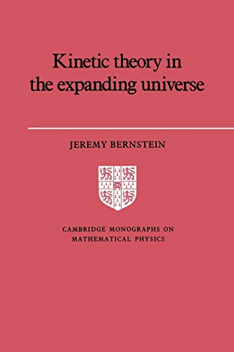 Kinetic Theory Expanding Universe (Cambridge Monographs on Mathematical Physics)