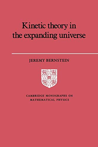 Kinetic Theory Expanding Universe (Cambridge Monographs on Mathematical Physics)