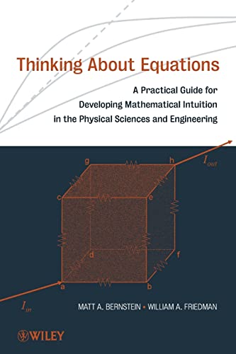 Thinking About Equations: A Practical Guide for Developing Mathematical Intuition in the Physical Sciences and Engineering Thinking About Equations: A Practical Guide for Developing Mathematical Intuition in the Physical Sciences and Engineering von Wiley